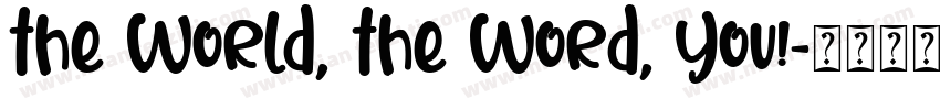 the World, the Word, You!字体转换